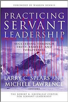 (PDF)Practicing Servant-Leadership: Succeeding Through Trust, Bravery, and Forgiveness (J-B US ...