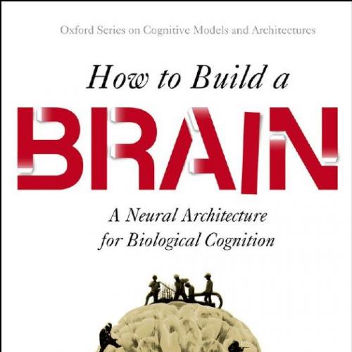 How to Build a Brain A Neural Architecture for Biological Cognition