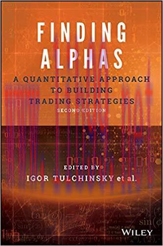 Finding Alphas: A Quantitative Approach to Building Trading Strategies 2nd Edition,