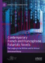 [PDF]Contemporary French and Francophone Futuristic Novels: The Longing to be Written and its R...