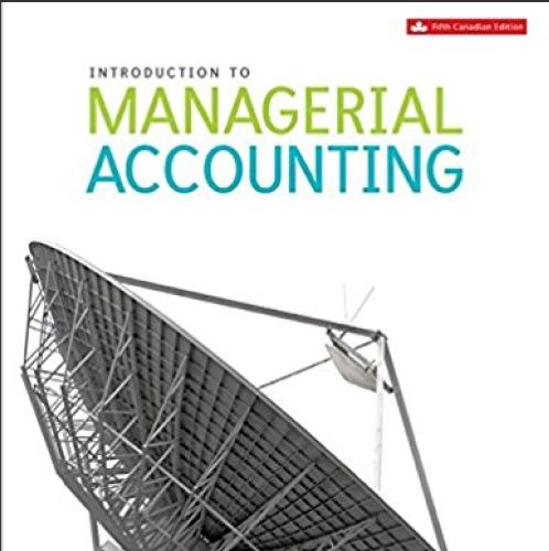 (Test Bank)Introduction to Managerial Accounting 5th Canadian Edition by Brewer .zip