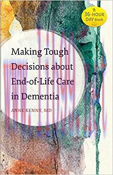 (PDF)Making Tough Decisions about End-of-Life Care in Dementia (A 36-Hour Day Book) 1st Edition