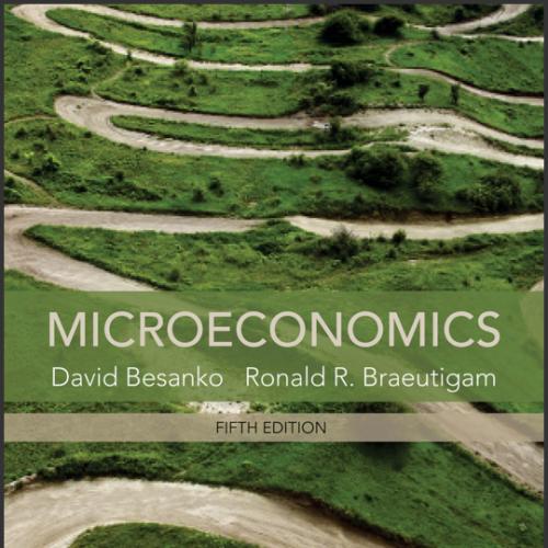 (Solution Manual)Microeconomics 5th Edition by David Besanko.zip