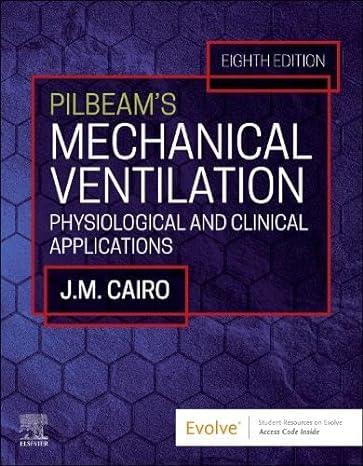 Workbook for Pilbeam&rsquo;s Mechanical Ventilation Physiological and Clinical Applications 8th editi...