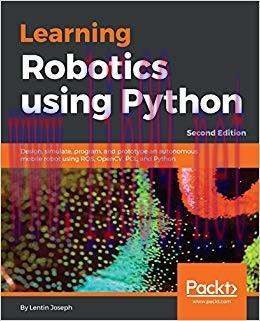 Learning Robotics using Python: Design, simulate, program, and prototype an autonomous mobile r...