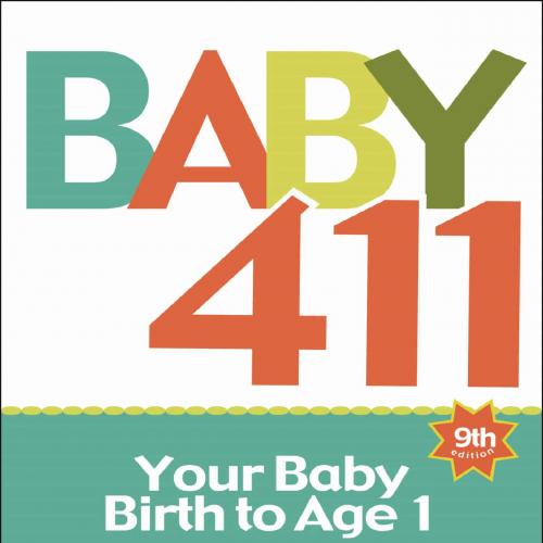 Baby 411_ Your Baby, Brith to Age 1 (9th ed. 2019-2020) - Dr. Ari Brown & Fields,Denise