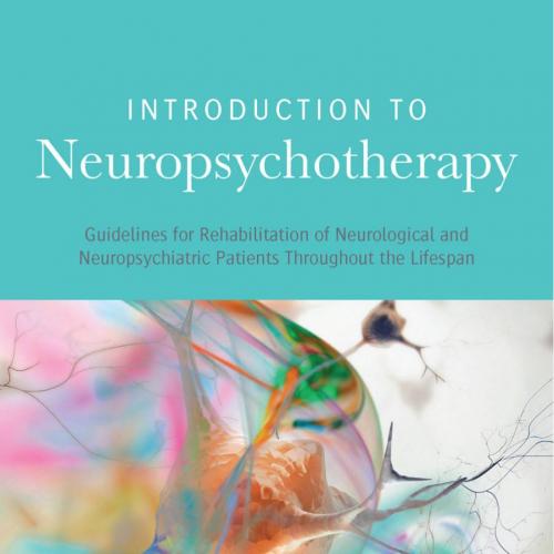 Introduction to Neuropsychotherapy_ Guidelines for Rehabilitatirological and Neuropsychiatric P...