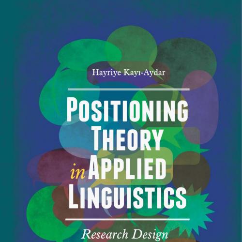 Positioning Theory in Applied Linguistics Research Design and Applications 1st