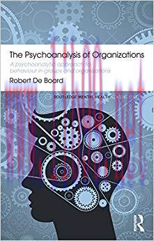 (PDF)The Psychoanalysis of Organizations: A psychoanalytic approach to behaviour in groups and ...