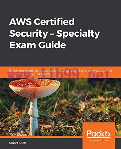 [FOX-Ebook]AWS Certified Security - Specialty Exam Guide: Build your cloud security knowledge a...