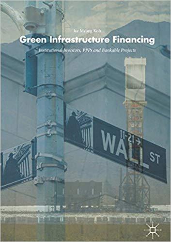 (PDF)Green Infrastructure Financing Institutional Investors, PPPs and Bankable Projects 1st ed....
