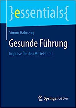 (PDF)Gesunde F&uuml;hrung Impulse f&uuml;r den Mittelstand (essentials) (German Edition) 1. Aufl. 2015 Ed...