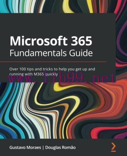 [FOX-Ebook]Microsoft 365 Fundamentals Guide: Over 100 tips and tricks to help you get up and ru...