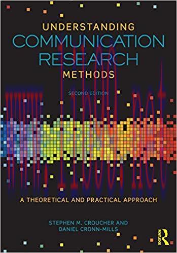 Understanding Communication Research Methods: A Theoretical and Practical Approach 2nd Edition,
