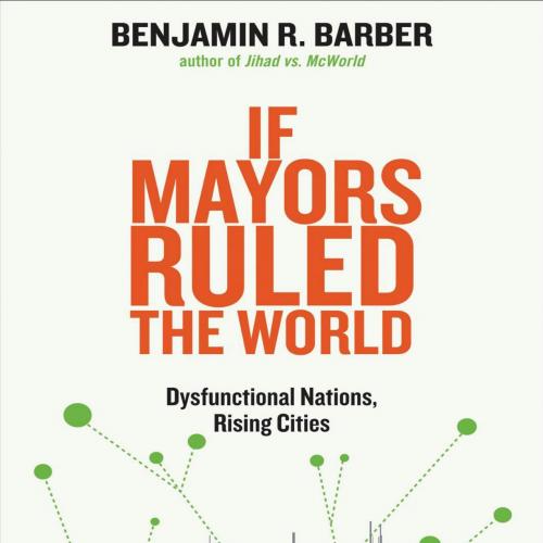 If Mayors Ruled the World