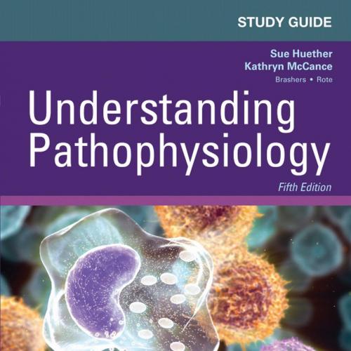 Study Guide for Understanding Pathophysiology 5th - Sue E. Huether & Kathryn L. McCance