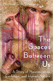 (PDF)The Spaces Between Us: A Story of Neuroscience, Evolution, and Human Nature 1st Edition