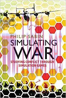 Simulating War: Studying Conflict through Simulation Games 1st Edition,