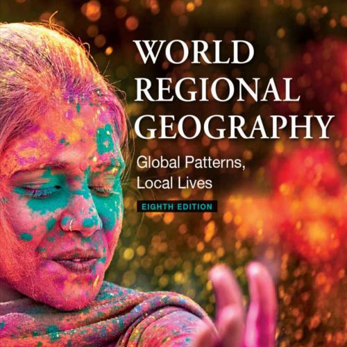 World Regional Geography_ Global Patterns, Local Lives
