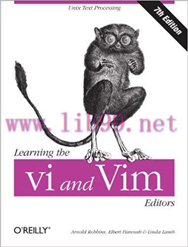 Learning the vi and Vim Editors: Text Processing at Maximum Speed and Power 7th Edition,