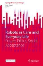 [PDF]Robots in Care and Everyday Life: Future, Ethics, Social Acceptance