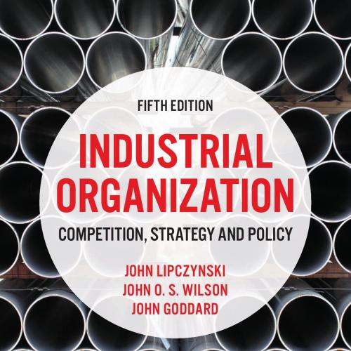 Industrial Organization Competition, Strategy and Policy, 5th Edition