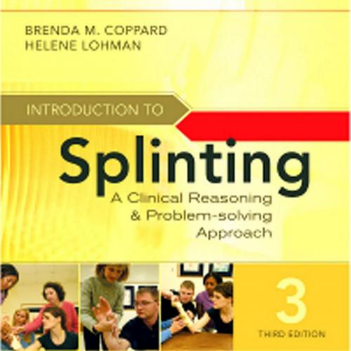 Introduction to Splinting A Clinical Reasoning and Problem-Solving Approach 3e