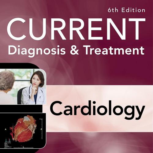 [AME]Current Diagnosis & Treatment Cardiology, 6th Edition (Current Diagnosis and Treatment Car...