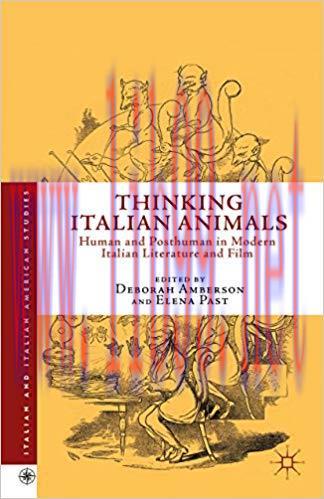 Thinking Italian Animals: Human and Posthuman in Modern Italian Literature and Film (Italian an...