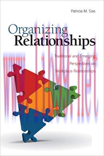 Organizing Relationships: Traditional and Emerging Perspectives on Workplace Relationships 1st ...