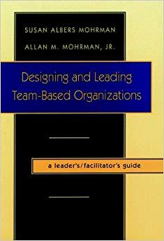 (PDF)Designing and Leading Team-Based Organizations A Workbook for Organisational Self-Design 1...
