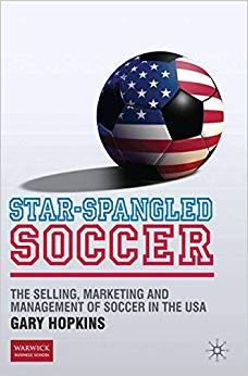 (PDF)Star-Spangled Soccer The Selling, Marketing and Management of Soccer in the USA 2010 Editi...