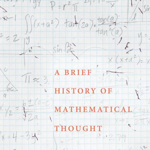 Brief History of Mathematical Thought, A - Luke Heaton