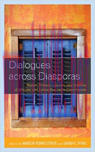 Dialogues across Diasporas: Women Writers, Scholars, and Activists of Africana and Latina Desce...