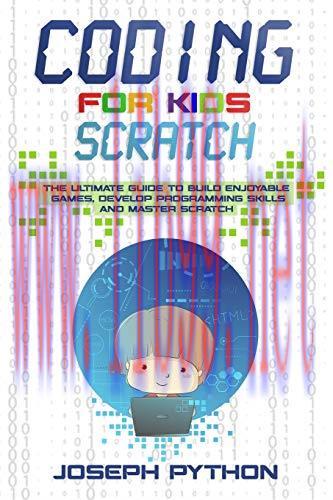 [FOX-Ebook]Coding for Kids SCRATCH: The Ultimate Guide to Build Enjoyable Games, Develop Progra...