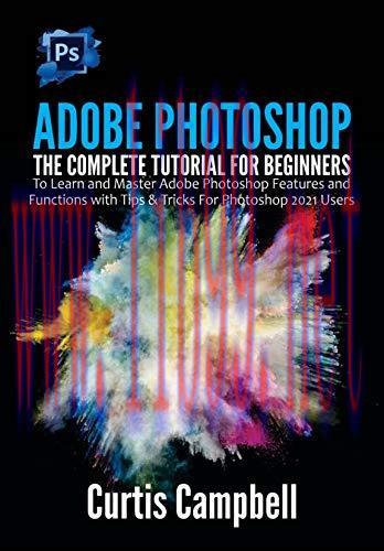 [FOX-Ebook]Adobe Photoshop: The Complete Tutorial for Beginners to Learn and Master Adobe Photo...