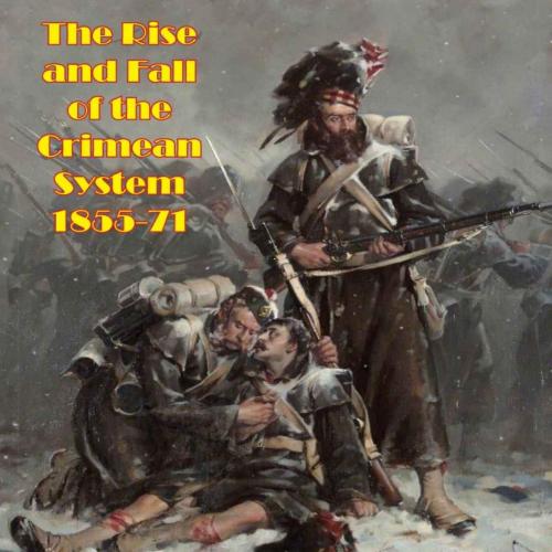 Rise and Fall of the Crimean System 1855-71_ The Story of a Peace Settlement, The