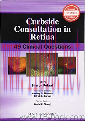 Curbside Consultation in Retina: 49 Clinical Questions Second Edition by Sharon Fekrat MD