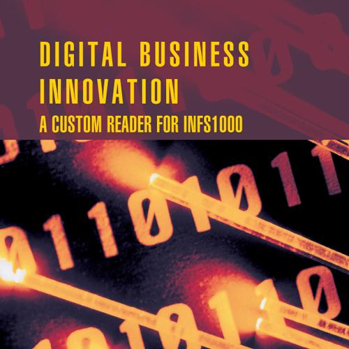 Digital Business Innovation A Custom Reader for INFS1000 3rd Edition (Au Textbook)
