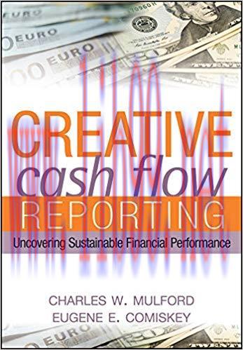 Creative Cash Flow Reporting: Uncovering Sustainable Financial Performance 1st Edition,