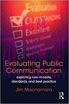 Evaluating Public Communication: Exploring New Models, Standards, and Best Practice 1st Edition...