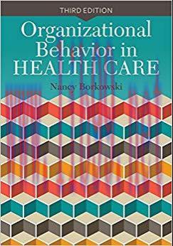 Organizational Behavior in Health Care 3rd Edition,