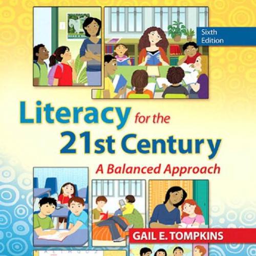 Literacy for the 21st Century A Balanced Approach, 6th Edition by Gail E. Tompkins