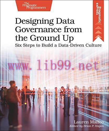[FOX-Ebook]Designing Data Governance from_ the Ground Up: Six Steps to Build a Data-Driven Cult...