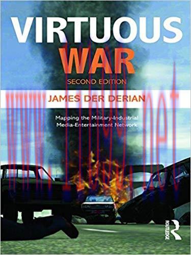 Virtuous War: Mapping the Military-Industrial-Media-Entertainment-Network 2nd Edition,