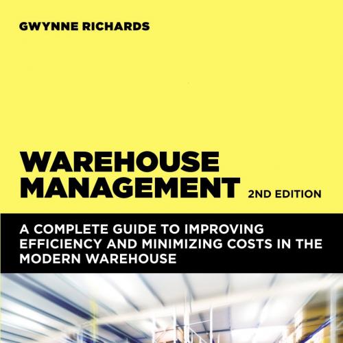 Warehouse Management A Complete Guide to Improving 2nd Edition