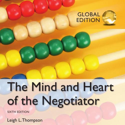 Mind and Heart of the Negotiator 6th Global Edition, The - Leigh L. Thompson