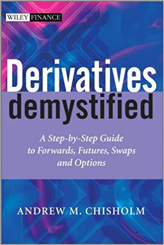 (PDF)Derivatives Demystified A Step-by-Step Guide to Forwards, Futures, Swaps and Options (The ...