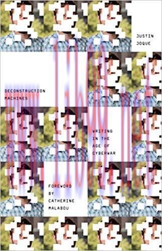 Deconstruction Machines: Writing in the Age of Cyberwar (Electronic Mediations Book 54)