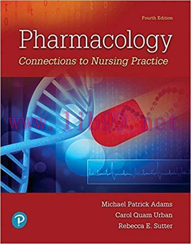 [PDF]Pharmacology: Connections to Nursing Practice 4th Edition [Michael Patrick Adams]